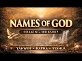 NAMES OF GOD SOAKING HEBREW WORSHIP 40 Minutes Yahweh El Shaddai Rapha Adonai Yeshua