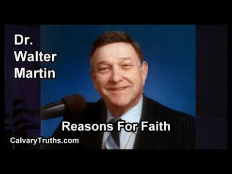 Reasons For Faith - Dr. Walter Martin