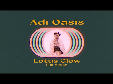 Adi Oasis - Lotus Glow (Full Album)