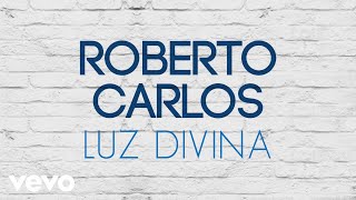 Roberto Carlos - Luz Divina (Luz Divina) (Áudio Oficial)