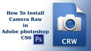 How to install camera raw filter to Adobe Photoshop cs6 100% working