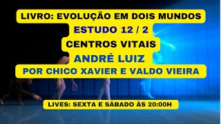 LIVRO: EVOLUÇÃO EM DOIS MUNDOS - ESTUDO 12 / 2- CENTROS VITAIS