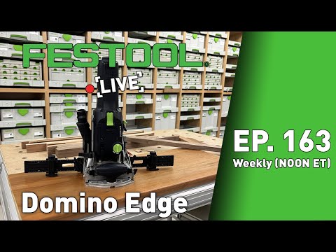 Festool Live Episode 163 - Domino Edge