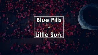 Blue Pills - Little Sun (Lyrics / Letra)