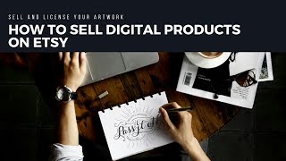 How To Sell Digital Products On Etsy Sell And License Your Artwork