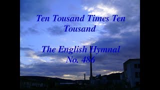 Ten Thousand Times Ten Thousand (The English Hymnal No. 486)
