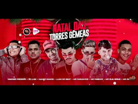 MC GUILHERME - ÉO LUIZ - NANDO RAMOS - LUAN NO BEAT - MC CARLINHO  -  MC GW -NATAL NAS TORRES GÊMEAS