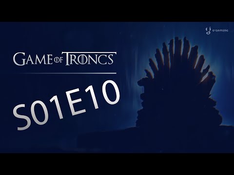 Game of Troncs - S01 Episode Final