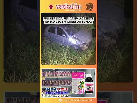 MULHER FICA FERIDA EM ACIDENTE NA MG 050 EM CÓRREGO FUNDO