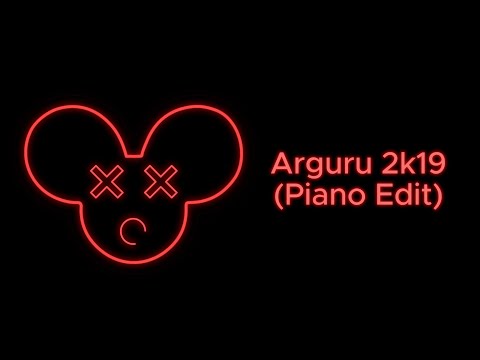 deadmau5 - Arguru 2k19 (Piano Edit)