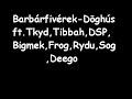 Döghús Intro (km. Tibbah, T-Kyd, DSP, Bigmek, Frog, Sog, Rydu, Deego)