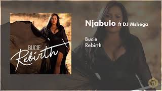 Bucie ft DJ Mshega - Njabulo | Rebirth