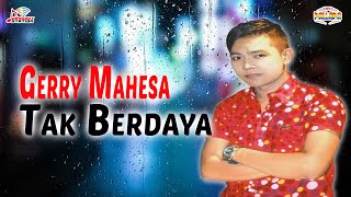 Download lagu Gerry Mahesa Tak Berdaya... mp3