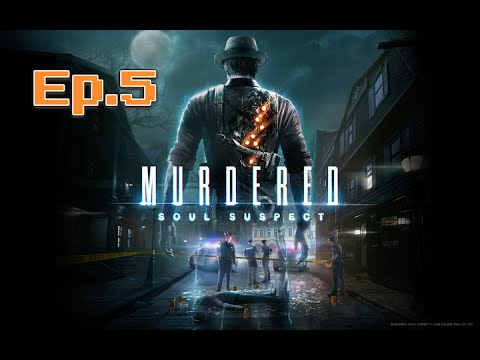 Murdered: Soul Suspect | Part.5 | Best Moments Of My Life