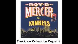 Roy D Mercer Vs Yankees - Track 3 - Calendar Caper #1
