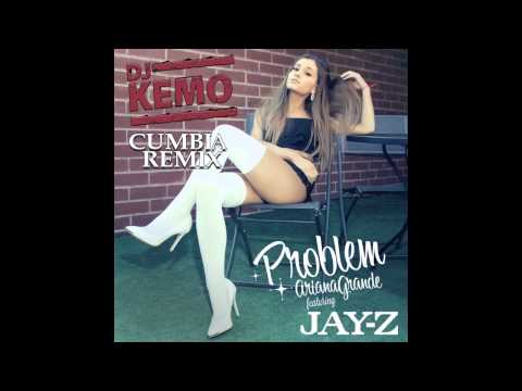 Ariana Grande feat Jay Z Problem (DJ Kemo Cumbia Remix)