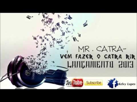 MR CATRA - VEM FAZER O CATRA RIR - DJ JOÃO - LANÇAMENTO 2013