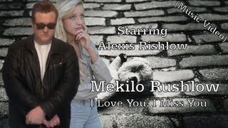Mekilo Rushlow - I Love You, I Miss You (Official Music Video)