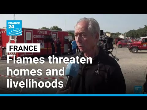 Flames threaten homes and livelihoods as southern France wildfire rages