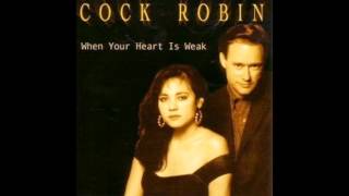 Cock Robin - When Your Heart Is Weak