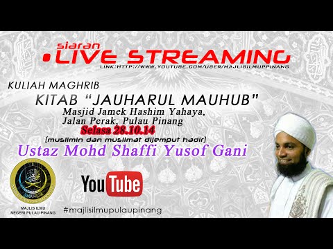 [LIVE 28.10.2014] KULIAH MAGHRIB USTAZ MOHD SHAFFI YUSOF GANI - KITAB JAUHARUL MAUHUB