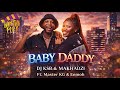 "BABY DADDY" Dj Ksb & Makhadzi(feat. Master Kg & Eemoh) 