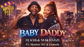 Download lagu 'BABY DADDY' Dj Ksb & Makhadzi(feat. Master Kg & Eemoh) mp3 Download lagu 'BABY DADDY' Dj Ksb & Makhadzi(feat. Master Kg & Eemoh) mp3