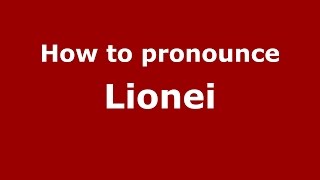 How to pronounce Lionei