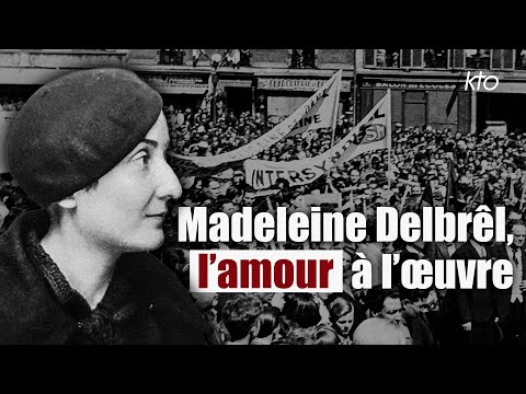 Madeleine Delbrêl, l’amour à l’oeuvre