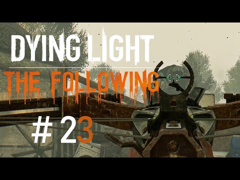 Dying Light: The Following [PC] odc.23 Holler BOSS