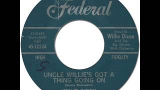 WILLIE DIXON - Uncle Willie's Got A Thing Going On [Federal 12524] 1964