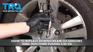 How to Replace Downstream O2 Sensors 2006-2012 Ford Fusion 3.0L V6