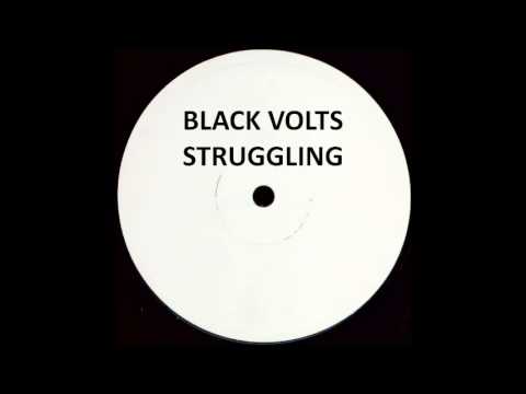 BLACK VOLTS - STRUGGLING