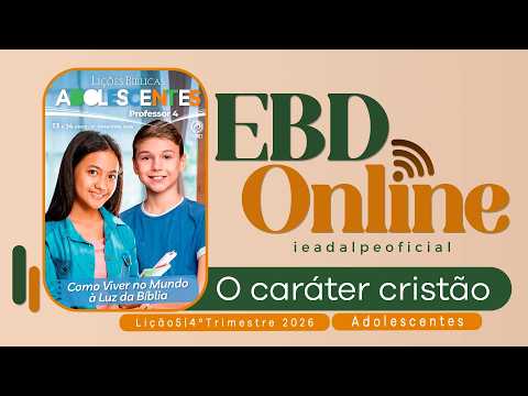 O Caráter cristão | Lição 5 Adolescentes | EBD Online 4º Trimestre 2026