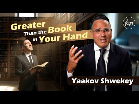 Greater Than the Book in Your Hand | Yaakov Shwekey