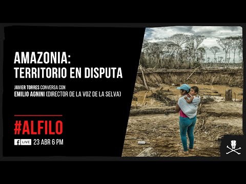 Al Filo: Amazonía: Territorio en disputa | Entrevista a Emilio Agnini