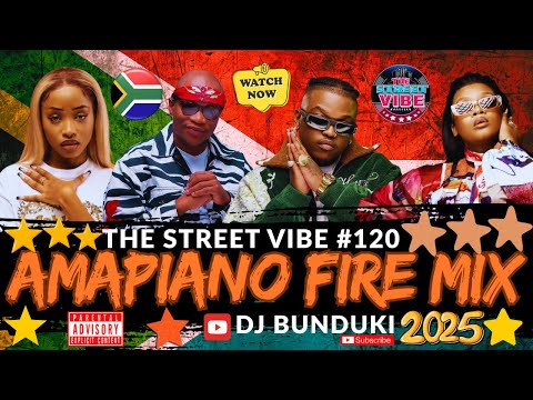 DJ BUNDUKI THE STREET VIBE #120 2025 AMAPIANO FIRE MIX FT NGISHUTHENI, UYAPHAPHA MARN,ISAKA