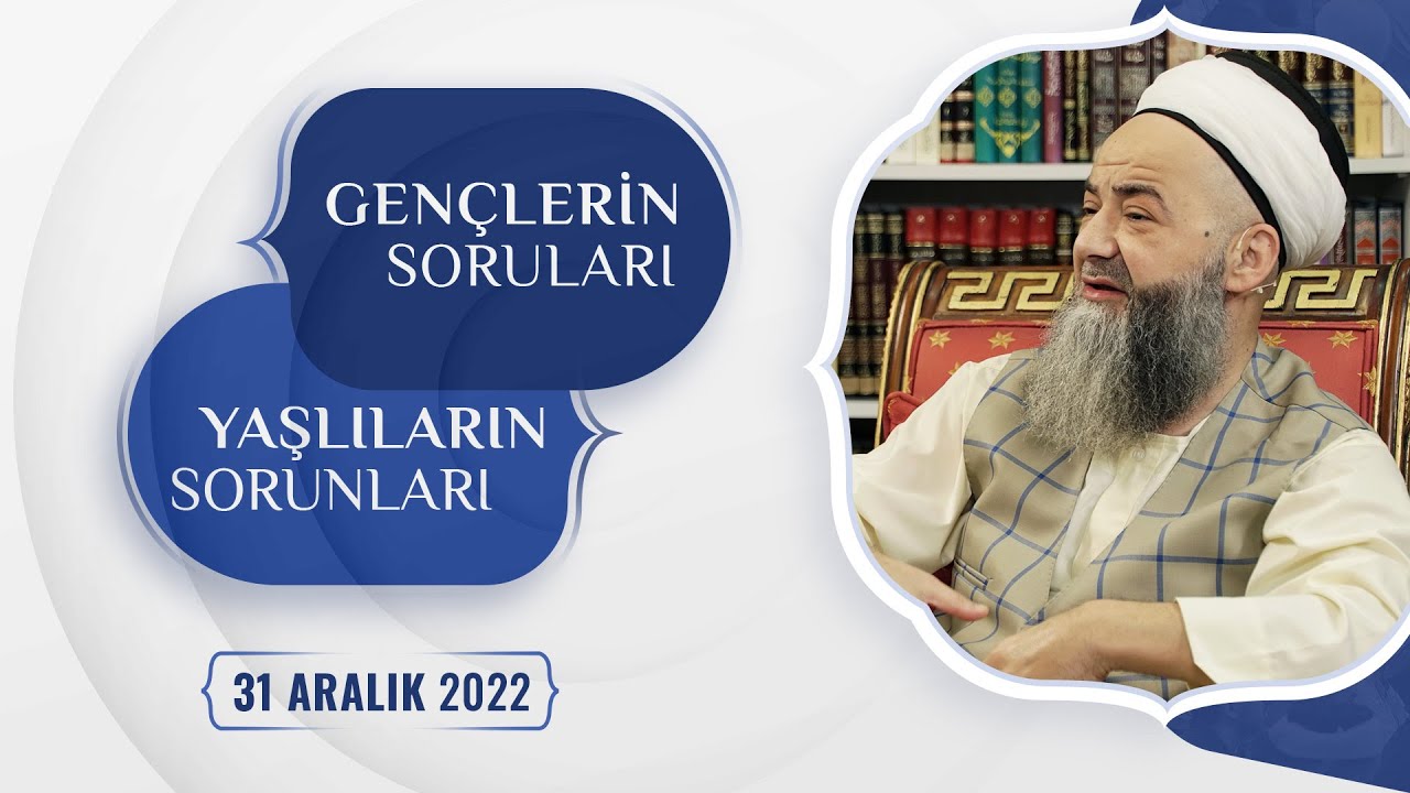 Gençlerin Soruları Yaşlıların Sorunları 2. Bölüm