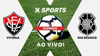 VITÓRIA X RIO BRANCO - COPINHA - AO VIVO COM IMAGENS
