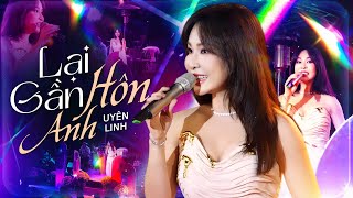 LẠI GẦN HÔN ANH (Bản Phối Mới 2026) - UYÊN LINH Live at Mây Lang Thang | Official Music Video