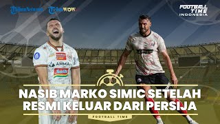 FOOTBALL TIME: Nasib Marko Simic setelah Resmi Keluar dari Persija
