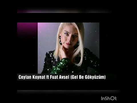 Ceylan Koynat ft Fuat Avsel (Gel Be Gökyüzüm)