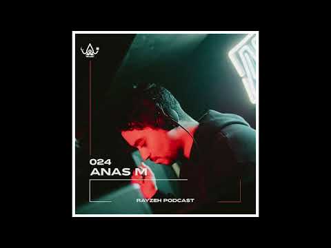 Rayzeh Podcast | 024 - Anas M (Birthday Set)