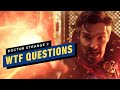 Doctor Strange in the Multiverse of Madness: Biggest WTF Questions