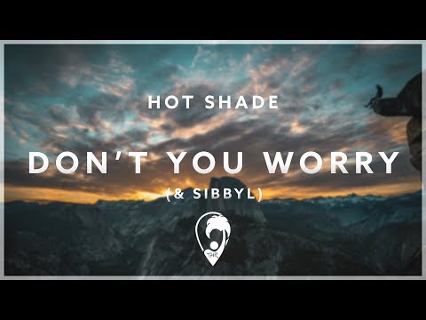 Hot Shade & Ten Times - Don't You Worry (ft. Sibbyl)