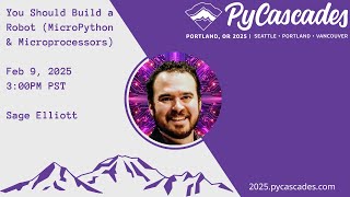 You Should Build a Robot (MicroPython & Microprocessors) - Sage Elliott (PyCascades 2025)