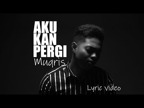 Muqris Radi - Aku Kan Pergi (Lyric Video)