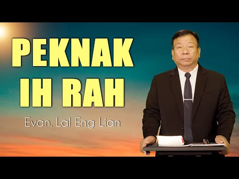 Evan. Lal Eng Lian | PEKNAK IH RAH (Sermon)