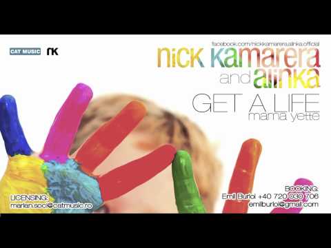 Nick Kamarera & Alinka - Get A Life (Mama Yette) OFFICIAL VERSION