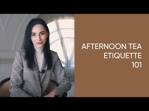 Afternoon Tea Etiquette | Jamila Musayeva